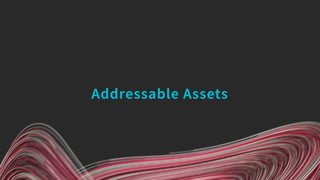 Addressable Assets
 