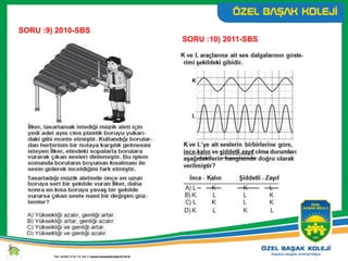 SORU :10) 2011-SBS
SORU :9) 2010-SBS
 