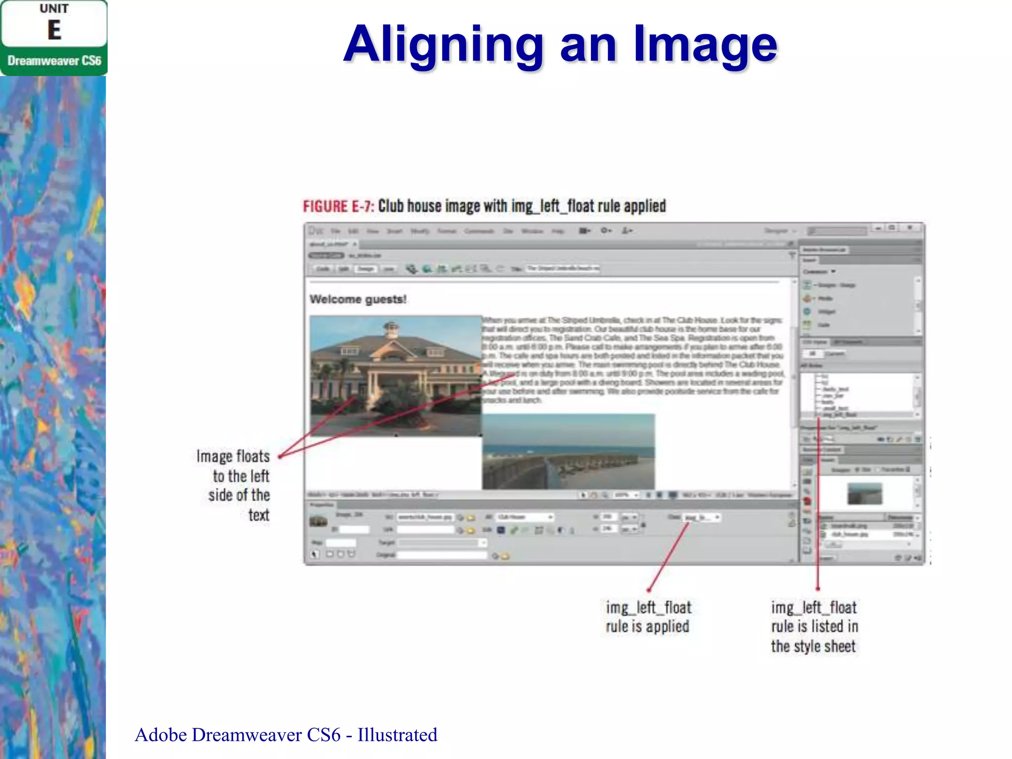 Aligning an Image

Adobe Dreamweaver CS6 - Illustrated

 