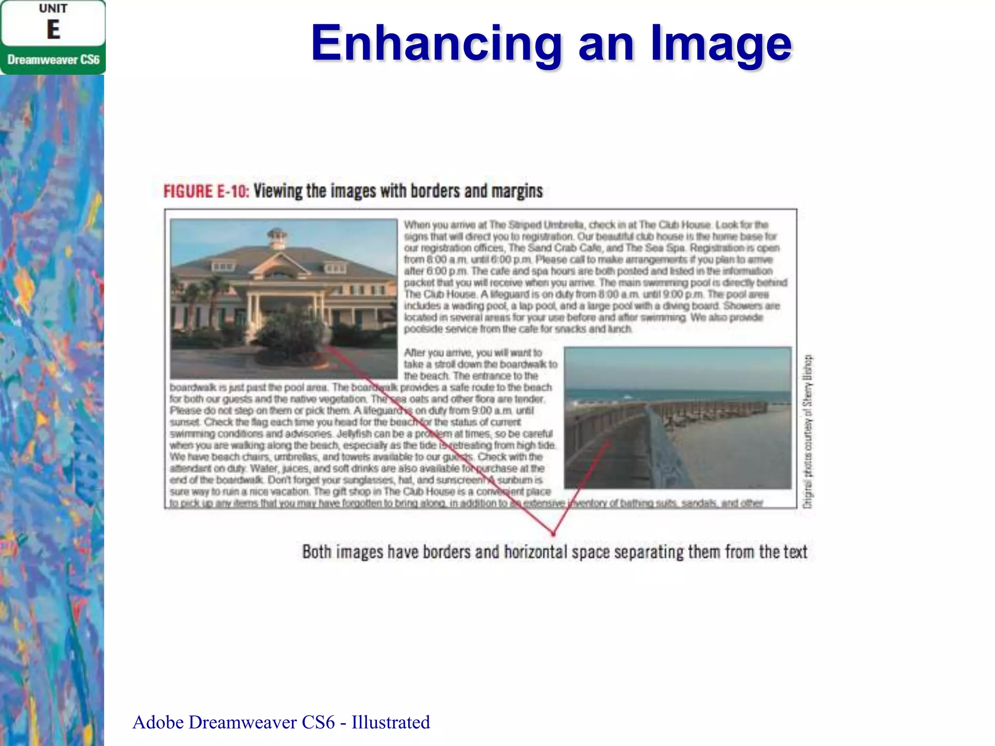 Enhancing an Image

Adobe Dreamweaver CS6 - Illustrated

 
