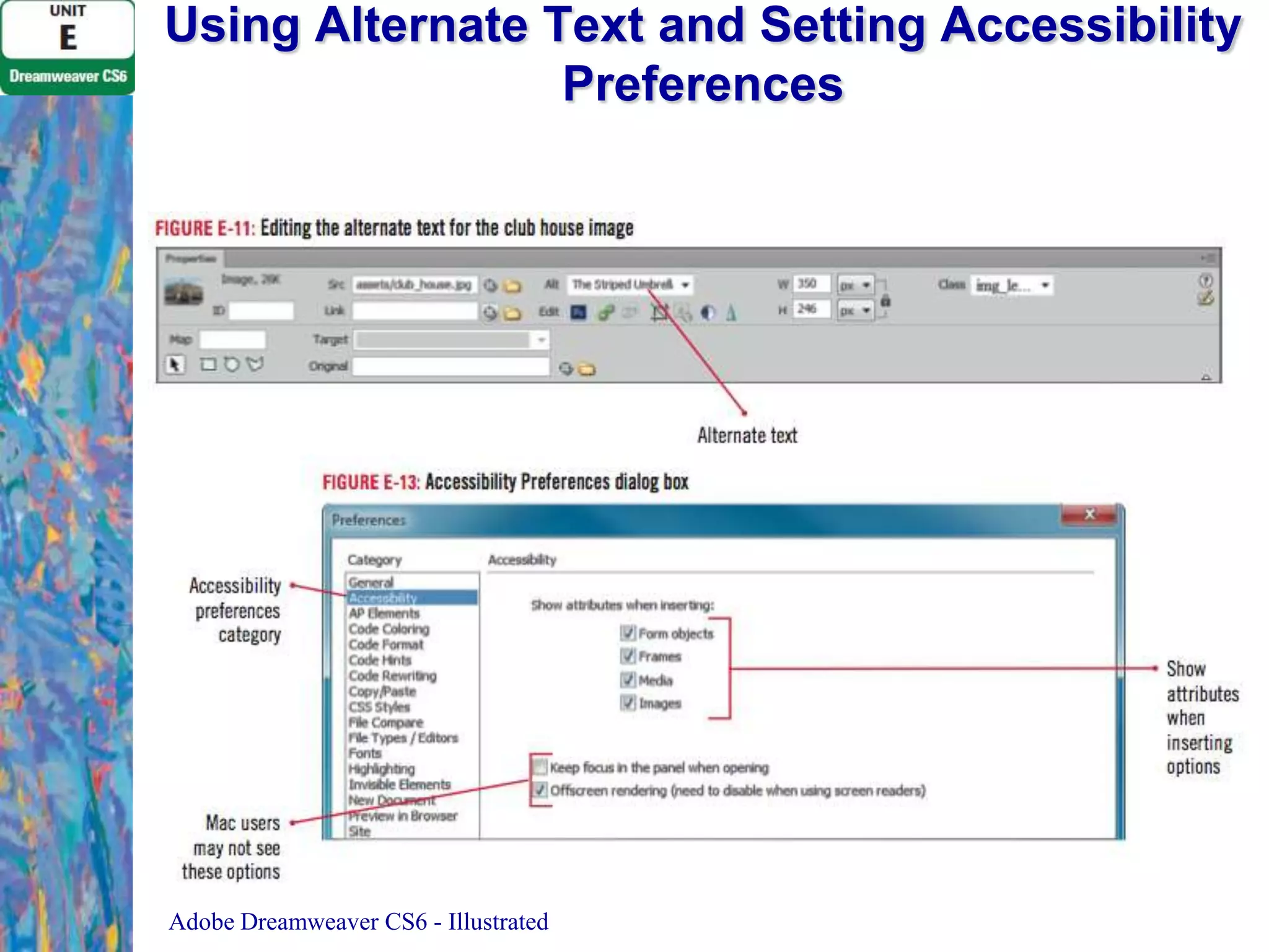 Using Alternate Text and Setting Accessibility
Preferences

Adobe Dreamweaver CS6 - Illustrated

 