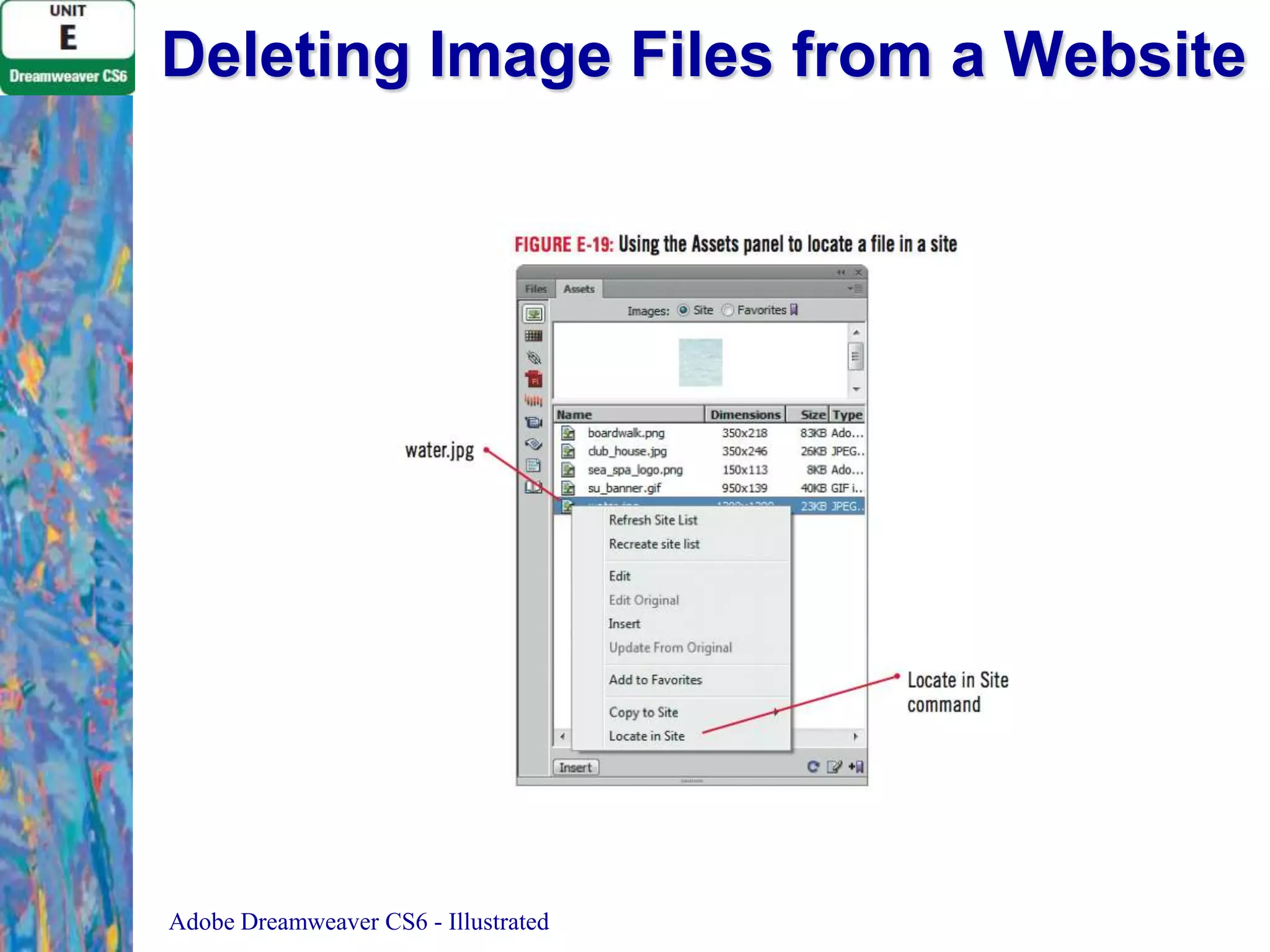 Deleting Image Files from a Website

Adobe Dreamweaver CS6 - Illustrated

 