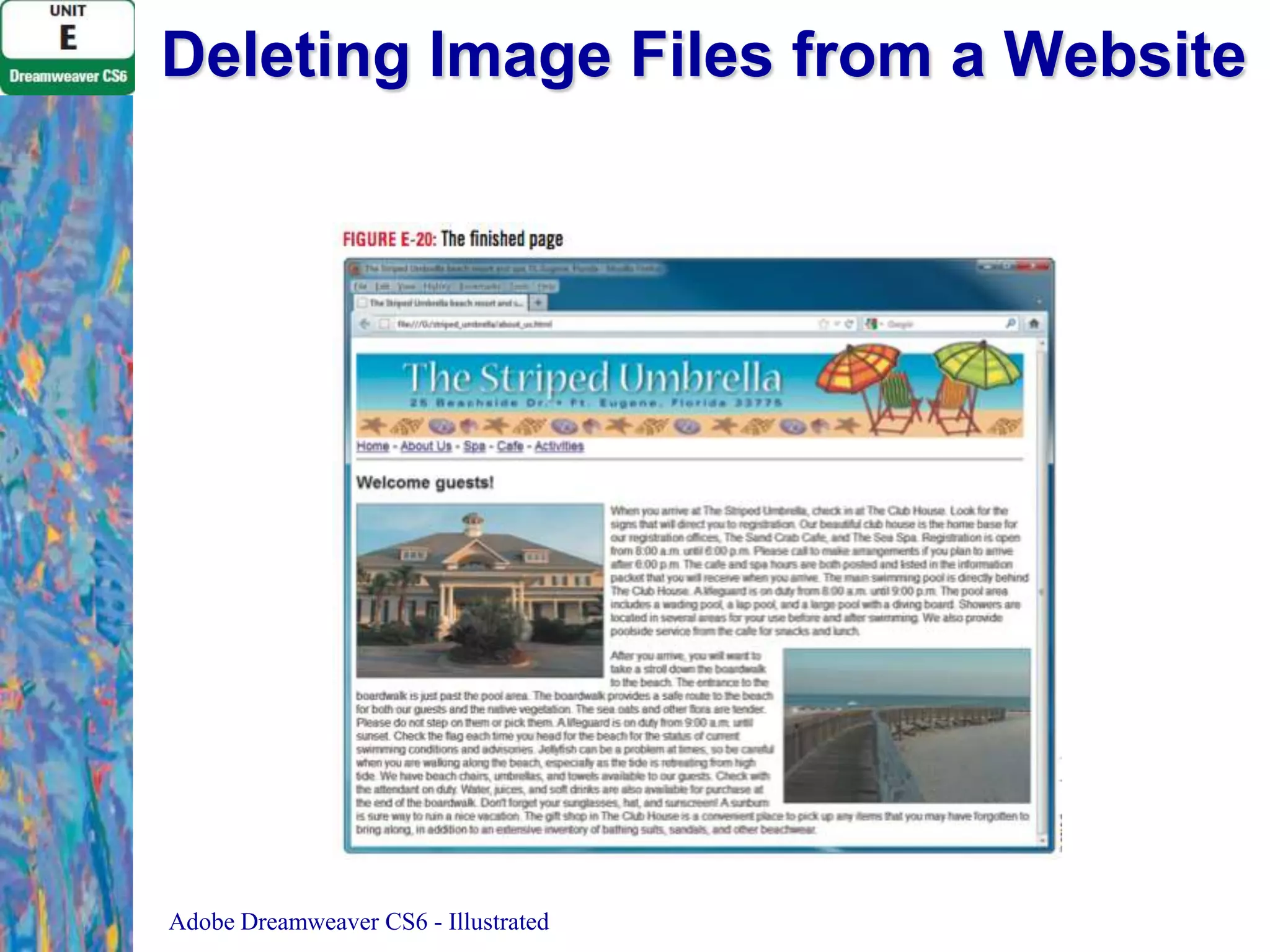 Deleting Image Files from a Website

Adobe Dreamweaver CS6 - Illustrated

 
