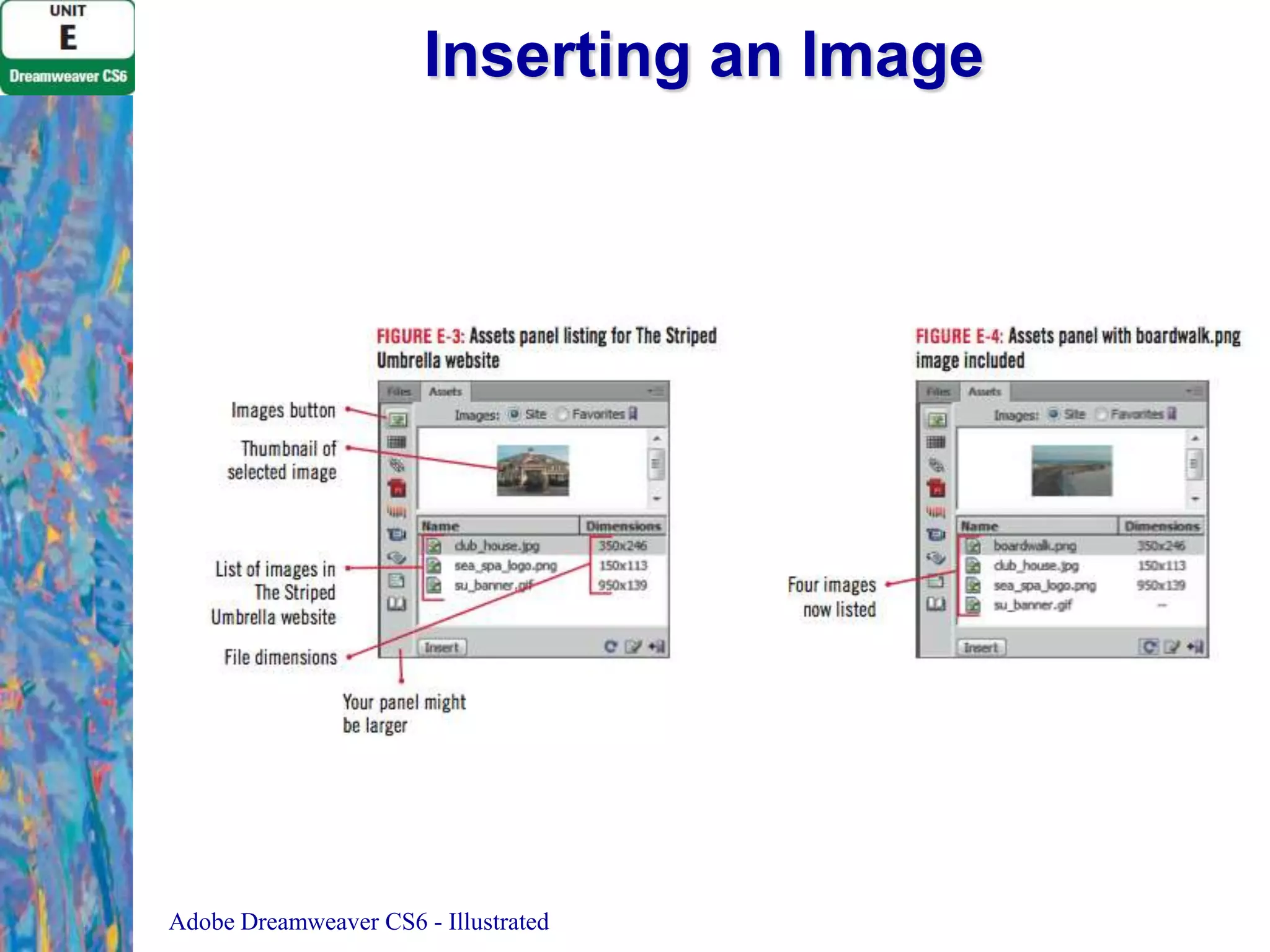 Inserting an Image

Adobe Dreamweaver CS6 - Illustrated

 