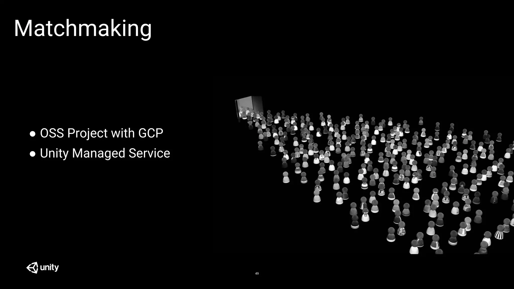 49
Matchmaking
● OSS Project with GCP
● Unity Managed Service
 