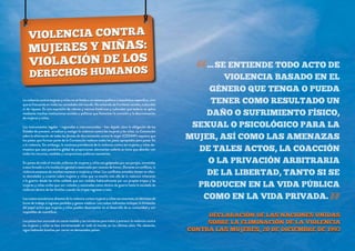 “

La violencia contra mujeres y niñas no se limita a un sistema político o económico específico, sino
que es frecuente en todas las sociedades del mundo. No entiende de fronteras raciales, culturales
ni de riqueza. Es una expresión de valores y normas históricas y culturales que todavía se aplica
mediante muchas instituciones sociales y políticas que fomentan la sumisión y la discriminación
de mujeres y niñas.
Los instrumentos legales —regionales e internacionales— han dejado clara la obligación de los
Estados de prevenir, erradicar y castigar la violencia contra las mujeres y las niñas. La Convención
sobre la eliminación de todas las formas de discriminación contra la mujer (CEDAW) requiere que
los países que forman parte de la Convención realicen todos los pasos apropiados para poner fin
a la violencia. Sin embargo, la continua prevalencia de la violencia contra las mujeres y niñas demuestra que esta pandemia global de proporciones alarmantes todavía se tiene que abordar con
todos los recursos, medidas y compromisos políticos necesarios.
En países de todo el mundo, millones de mujeres y niñas son golpeadas por sus parejas, sometidas
a sexo forzado o a la mutilación genital o asesinadas por razones de honor. Durante un conflicto, la
violencia amenaza de muchas maneras a mujeres y niñas. Los conflictos armados tienen un efecto demoledor y cruento sobre mujeres y niñas que va mucho más allá de la violencia inherente
a la guerra: desde las niñas soldado que son violadas habitualmente por sus propias tropas y las
mujeres y niñas civiles que son violadas y asesinadas como táctica de guerra hasta la escalada de
violencia dentro de las familias cuando las tropas regresan a casa.
Los costos económicos directos de la violencia contra mujeres y niñas son enormes, en términos de
horas de trabajo e ingresos perdidos y gastos médicos. Los costos indirectos incluyen la limitación
del papel activo que mujeres y niñas pueden desempeñar en el desarrollo de su comunidad y son
imposibles de cuantificar.
Los países han avanzado en cierta medida y las iniciativas para tratar y prevenir la violencia contra
las mujeres y niñas se han incrementado en todo el mundo en los últimos años. No obstante,
sigue habiendo brechas por cerrar en demasiados países.

…se entiende todo acto de
violencia basado en el
género que tenga o pueda
tener como resultado un
daño o sufrimiento físico,
sexual o psicológico para la
mujer, así como las amenazas
de tales actos, la coacción
o la privación arbitraria
de la libertad, tanto si se
producen en la vida pública
como en la vida privada.

”

Declaración de las Naciones Unidas
sobre la eliminación de la violencia
contra las mujeres, 20 de diciembre de 1993

 