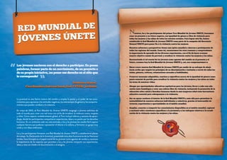 “

!

“

Los jóvenes nacieron con el derecho a participar. En pocas
palabras, formar parte de un movimiento, de un proyecto o
de su propia iniciativa, es poner ese derecho en el sitio que
le corresponde!
Bothaina Qamar,
Coordinadora Internacional, Red Y-PEER, Jordania

La juventud es una fuerza motora del cambio y emplea la pasión y el poder de sus conocimientos para oponerse a las actitudes negativas, los estereotipos de género y los comportamientos que pueden conducir a la violencia.
En mayo de 2012, el Foro Mundial de Jóvenes ÚNETE congregó a jóvenes activistas de
todo el mundo para crear una red única con el fin de erradicar la violencia contra mujeres
y niñas. Como espacio verdaderamente global, el Foro incluyó talleres y sesiones de aprendizaje, donde los participantes compartieron experiencias, ideas y su pasión por los derechos
humanos. En un ambiente cada vez más animado, a los y las jóvenes les resultó fácil superar
cualquier barrera que pudieran representar el idioma o la cultura, y formaron un grupo muy
unido y con ideas ambiciosas.
Los y las participantes formaron una Red Mundial de Jóvenes ÚNETE y establecieron planes
de trabajo. Su Declaración de la Juventud, presentada ante altos funcionarios de las Naciones
Unidas, hace hincapié en el papel crucial de los jóvenes como agentes de cambio y reconoce
la importancia de los espacios que permitan a los y las jóvenes compartir sus experiencias,
ideas y retos sin miedo a la discriminación o al estigma.

 