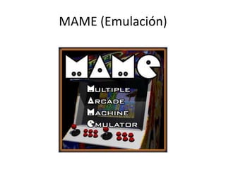 MAME (Emulación)
 
