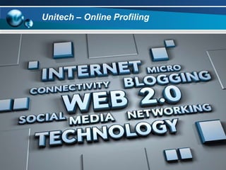Unitech – Online Profiling  