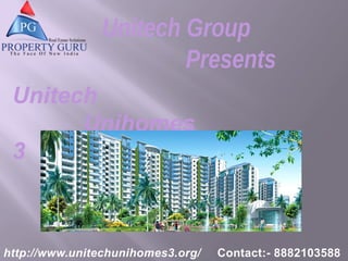 http://www.unitechunihomes3.org/ Contact:- 8882103588
Unitech Group
Presents
Unitech
Unihomes
3
 