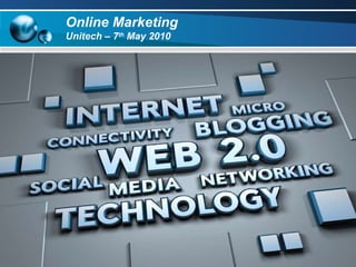 Online Marketing  Unitech – 7 th  May 2010  