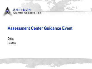 Assessment  Center  Guidance  Event Date: Guides : 