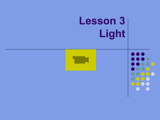 Lesson 3Light
