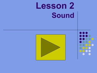 Lesson 2Sound
