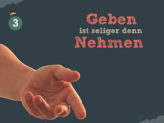 3    Geben
    ist seliger denn
    Nehmen
 