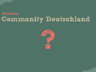 Atlassian
Community Deutschland



            ?
 