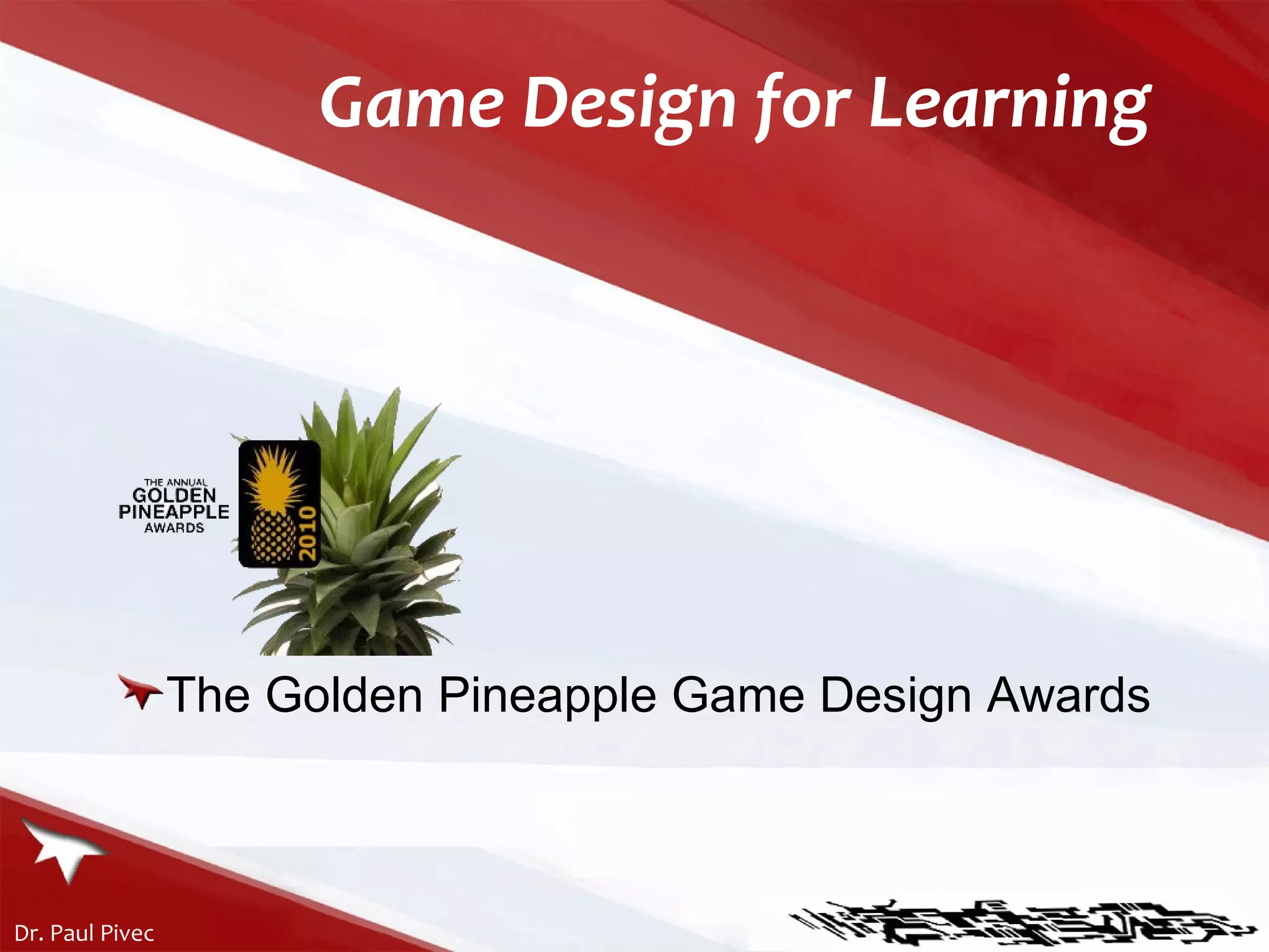 Game Design for Learning The Golden Pineapple Game Design Awards 