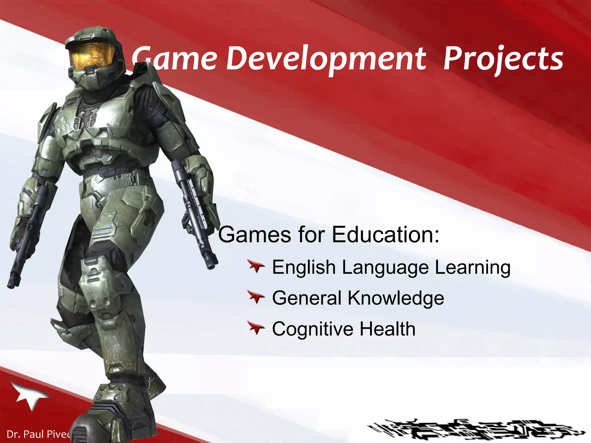 Game Development  Projects Games for Education: English Language Learning General Knowledge  Cognitive Health 