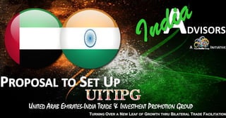 UNITED ARAB EMIRATES-INDIA TRADE & INVESTMENT PROMOTION GROUP
 