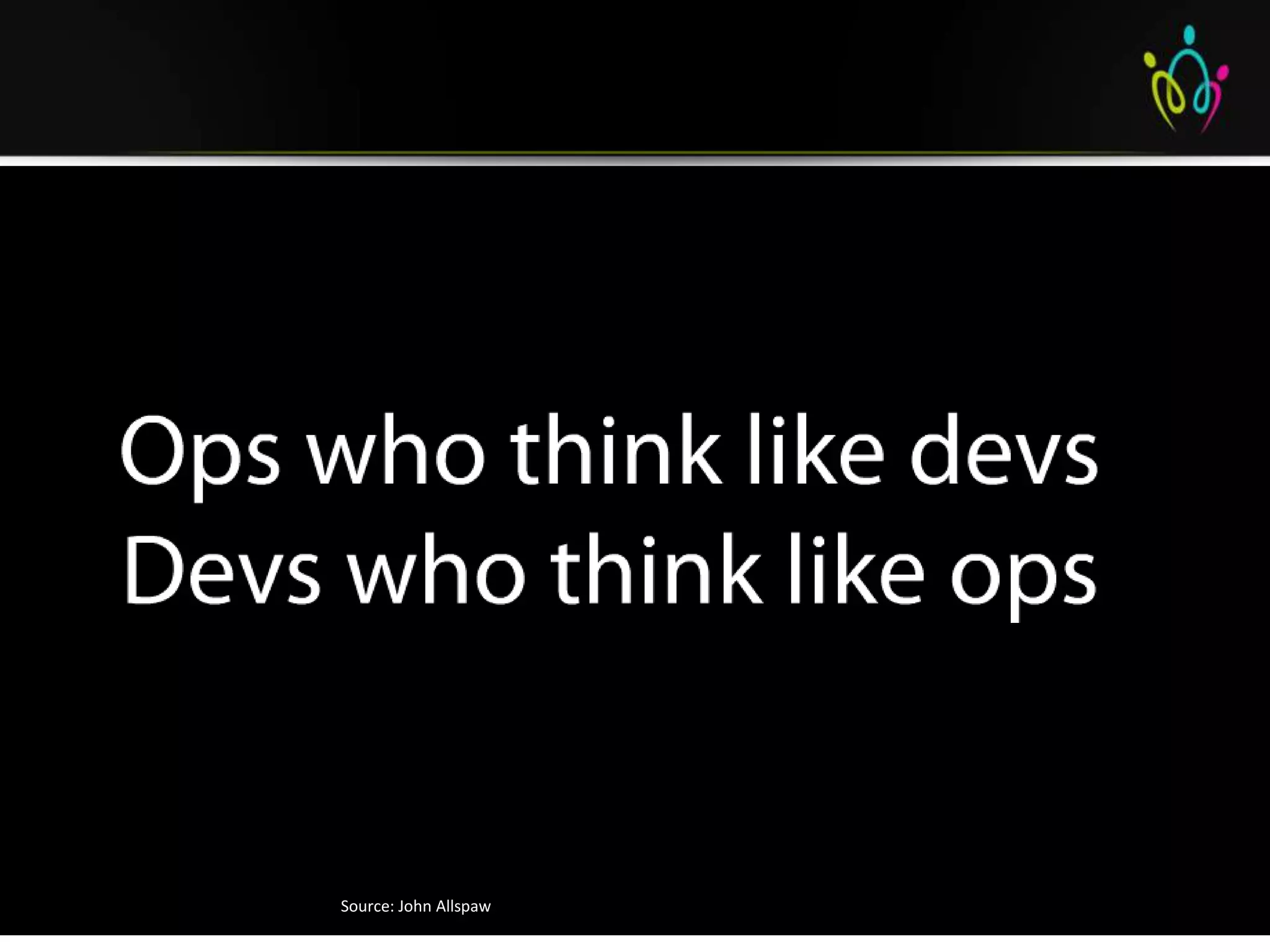 Source: John Allspaw
 