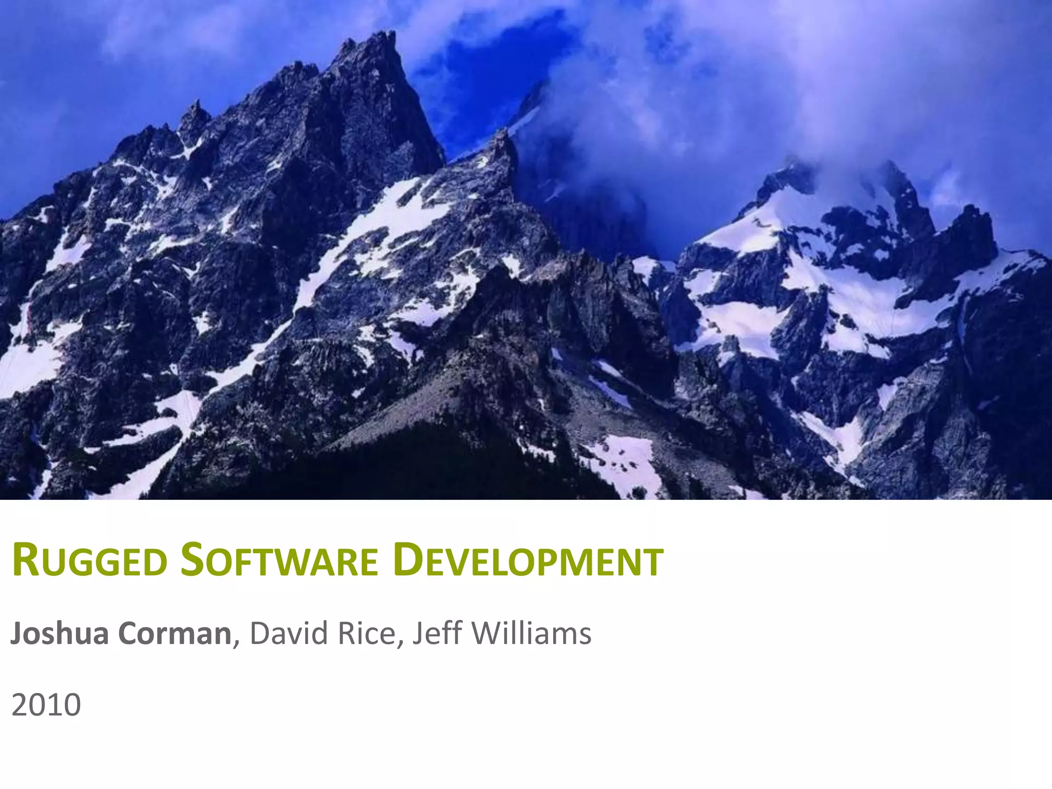 SEPTEMBER 12 – 14, 2012
       GRAND HYATT, SAN FRANCISCO




           TRUTH, LIES
       AND DECISIONS
       Moving Forward in an Insecure World


RUGGED SOFTWARE DEVELOPMENT
Joshua Corman, David Rice, Jeff Williams

2010
                                             Organized by
 