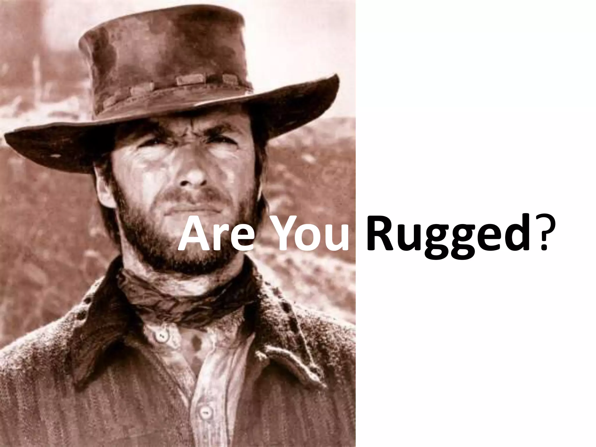 Are You Rugged?
 