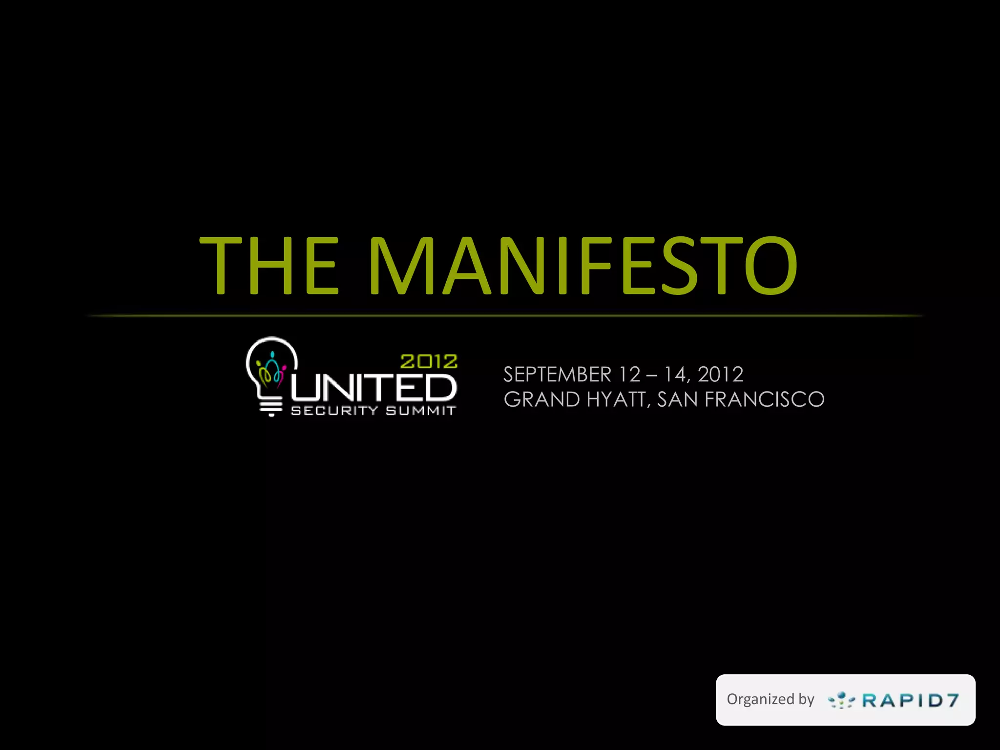 THE MANIFESTO
      SEPTEMBER 12 – 14, 2012
      GRAND HYATT, SAN FRANCISCO




                        Organized by
 