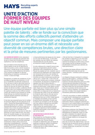 unite d’ACTION
FORMER DES EQUIPES
DE HAUT NIVEAU
Une équipe parfaite est bien plus qu’une simple
palette de talents : elle se fonde sur la conviction que
la somme des efforts collectifs permet d’atteindre un
objectif commun. Mais composer une équipe parfaite
peut poser en soi un énorme défi et nécessite une
diversité de compétences brutes, une direction claire
et la prise de mesures pertinentes par les gestionnaires.
AUX ABORDS DE GENEVE le Cern, laboratoire
européen pour la physique des particules situé
de part et d’autre de la frontière franco-suisse,
représente un vivier de compétences.
Deux prix Nobel ont été remportés pour les
travaux réalisés au sein de son labyrinthe de
halls et de tunnels. Le Cern a donné naissance à
l’Internet et, il semble de plus en plus probable
que son fameux Grand collisionneur de hadrons
(LHC) ait permis de détecter l’un des plus
fondamentaux et mystérieux constituants de
l’univers : le boson de Higgs.
Étrangement, en matière de compétences, le Cern
privilégie les ingénieurs aux physiciens. Le LHC
est un accélérateur de particules souterrain de
27 km de long, où, dans le vide le plus froid et le
plus absolu sur terre, des particules rentrent en
collision les unes avec les autres à des vitesses
proches de celle de la lumière. Le détecteur ATLAS
installé sur celui-ci est constitué d’une quantité de
fer supérieure à celle de la Tour Eiffel et contient
certains des aimants les plus puissants au monde.
Autant dire que ces machines nécessitent une
multitude d’experts hautement spécialisés et
parfaitement organisés.
Il n’est donc pas surprenant qu’au Cern le nombre
de technicien dépasse celui des physiciens de 10
contre 1. Pascale Goy, Responsable formation et
perfectionnement au Cern, explique : « Le matériel
nécessite effectivement une mise à niveau et un
entretien. Pour ce faire, les activités habituelles
doivent s’interrompre. Le défi pèse sur les
épaules des techniciens, et non plus sur celles des
physiciens. En outre, durant 18 mois, nous avons
besoin de nouvelles équipes car notre personnel
doit changer d’emploi et modifier ses activités. »
Ce bouleversement est un choc pour le système
auquel le Cern fait face en accordant davantage
d’autonomie à chaque unité au sein de son
organisation remarquablement « horizontale.
Chaque département qui prend part à une activité
progresse à son propre rythme et sait précisément
ce qu’on attend de lui », ajoute P. Goy.
La haute performance des équipes du Cern repose
sur son vivier de talents bruts. Le Cern attire
des candidats issus de la NASA, des instances
internationales ainsi que des secteurs
de l’extraction minière, du pétrole et du gaz.
Sa carte maîtresse est un objectif commun avec
lequel peu d’organisations peuvent rivaliser :
approfondir notre compréhension de l’univers.
Pascale Goy explique qu’il est « essentiel » pour la
performance de l’organisation que chaque équipe
soit intimement liée à la fois à ses membres et,
plus généralement, à sa mission. « Je n’ai jamais
rencontré une culture cohésive plus poussée que
celle du Cern », insiste-t-elle. « C’est la force de
travail la plus motivée que je connaisse, composée
d’universitaires, de physiciens et d’ingénieurs qui
regardent tous dans la même direction. »
Dans le monde de l’entreprise, la notion d’« équipe
hautement performante » existe depuis un demi-
siècle. Depuis que le Tavistock Institute, pôle de
réflexion britannique, a forgé le terme dans les
années 1950, on a beaucoup écrit sur l’anatomie et
la dynamique des unités au sein des entreprises,
du monde du sport, pour ne citer que ceux-là.
Aujourd’hui, tous les secteurs reconnaissent
généralement que seul un effort intégré apporte
un avantage concurrentiel, et non la somme
de performances individuelles. Et tandis que
les relations qui se forgent au sein des équipes
sont trop variées et nuancées pour permettre
l’application d’une « formule unique », un
certain nombre de caractéristiques typiques
se dégagent néanmoins et lient les équipes
hautement performantes, à tout moment et quel
que soit leur objectif.
UNE DEFINITION CLAIRE DES ROLES
ET DES OBJECTIFS
Nick Creswell est vice-Président du Talent
et Développement de la Gestion financière
et des risques chez Thomson Reuters.
Il travaille en collaboration avec une équipe de
leadership mondial qui redéfinit actuellement
l’objectif et la performance d’une unité
commerciale dont le chiffre d’affaires s’élève à
7 milliards de dollars US.
« Elle doit faire face à l’ambiguïté et la complexité
des activités en s’appuyant sur une vision forte
et clairement articulée », affirme-t-il. « Un fort
sentiment de partage de la même vision, et d’une
même équipe, permet de déployer les efforts
discrétionnaires nécessaires pour atteindre une
haute performance.»
Le paradoxe des équipes efficaces réside dans
l’effort discrétionnaire exigé de la part de
chaque personne – la fameuse somme de toutes
les parties.
Les dirigeants d’équipe constituent la meilleure
preuve de cette exigence. L’entreprise mondiale
General Electric (GE) jouit d’une longue
expérience de haute performance parmi ses unités
commerciales très diversifiées et Imola Totos,
dirigeante de l’Organisation et du Développement
des talents EMEA pour les technologies relatives
à l’eau et au processus de GE avance qu’une
direction « forte et inspirante » est indispensable
pour tirer le meilleur d’une équipe habituée à
d’excellentes performances personnelles.
« Chez GE, nous portons un intérêt considérable
à ce sujet durant le développement du leadership
», explique-t-elle. « Les dirigeants présents
doivent pousser leurs équipes à atteindre une
performance élevée en expliquant clairement aux
personnes ce qu’on attend d’elles et en les aidant à
y parvenir tout en les tenant responsables de leur
performance au sein de l’unité. »
Ally Salisbury, partenaire chez Sheppard Moscow,
organisation et cabinet-conseil en matière de
développement du leadership, insiste sur le fait
que dans la réalisation d’un objectif clair, plus
qu’ailleurs, un bon dirigeant fera la différence
entre une équipe médiocre et une équipe très
performante.
« S’ils ne prennent pas le temps de mettre en
place des accords et des règles de base, c’est à ce
moment-là que les personnes peuvent se décevoir
», affirme Salisbury. « C’est là que surviennent de
nombreux désaccords, en particulier si les enjeux
sont importants. »
Extrait du Hays Journal N°5 - Mai 2013
 