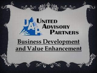 Business Development
and Value Enhancement
 