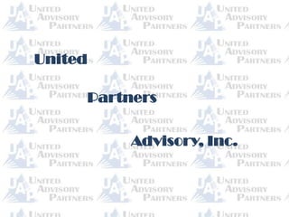 United

     Partners

          Advisory, Inc.
 