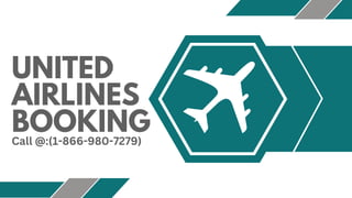 UNITED
AIRLINES
BOOKING
Call @:(1-866-980-7279)
 