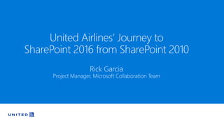 United Airlines Journey to SharePoint 2016 (2018 Version) | PPTX