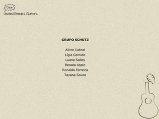 GRUPO SCHUTZ


 Alline Cabral
 Lígia Gomide
 Luana Salles
 Renata Aspin
Ronaldo Ferreira
 Tayana Souza
 