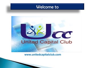 Welcome to




www.unitedcapitalclub.com
 