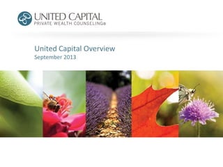 United Capital Overview
September 2013

 
