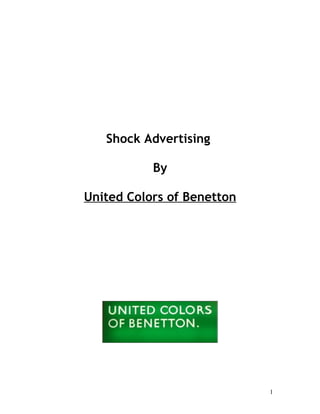 Shock Advertising

           By

United Colors of Benetton




                            1
 