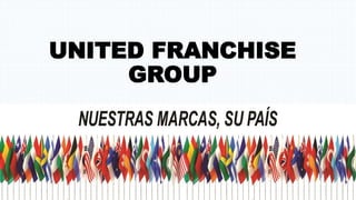 UNITED FRANCHISE
GROUP
 