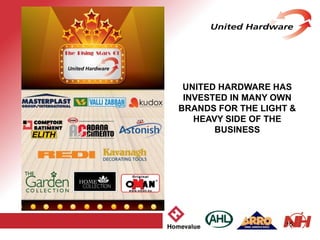 15
UNITED HARDWARE HAS
INVESTED IN MANY OWN
BRANDS FOR THE LIGHT &
HEAVY SIDE OF THE
BUSINESS
 