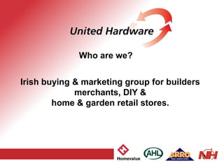 Irish buying & marketing group for builders
merchants, DIY &
home & garden retail stores.
2
Who are we?
 