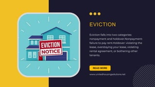www.unitedhousingsolutions.net
EVICTION
Eviction falls into two categories:
nonpayment and holdover.Nonpayment:
failure to...