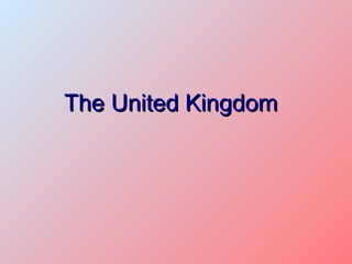 The United KingdomThe United Kingdom
 