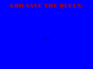 GOD SAVE THE QUEEN.

QuickTime™ and a
decompressor
are needed to see this picture.

 