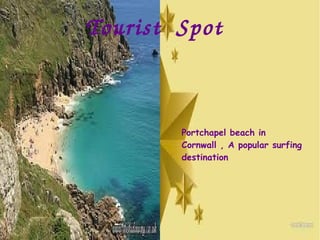 Tourist  Spot
Portchapel beach in
Cornwall , A popular surfing
destination
 