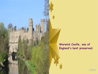 Warwick Castle, one of
England's best preserved.
 