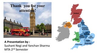 A Presentation by :
Sushant Negi and Yanchan Sharma
MTA 2nd Semester
 