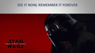 SEE IT NOW, REMEMBER IT FOREVER
 