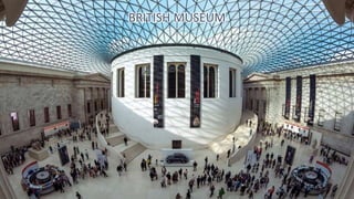BRITISH MUSEUM
 