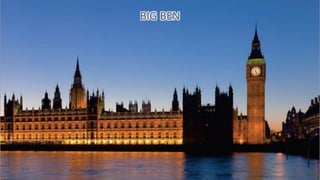 BIG BEN
 