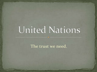 Thetrustweneed. United Nations  