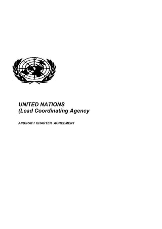 UNITED NATIONS
(Lead Coordinating Agency

AIRCRAFT CHARTER AGREEMENT
 